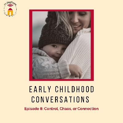 Episode 8: Control, Chaos, or Connection Episode 8: Control, Chaos, or Connection