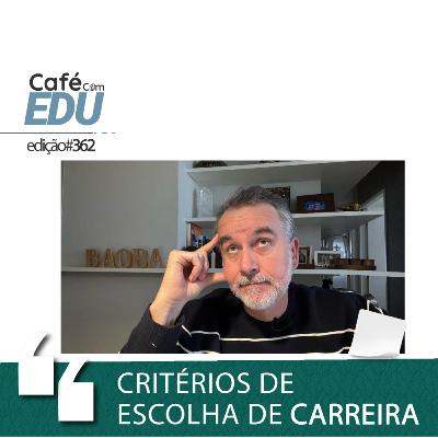 #362 Café com Edu: Critérios de Escolha de Carreira