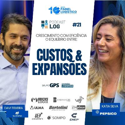 PODCAST LOG #21 | CRESCIMENTO COM EFICIÊNCIA, O EQUILÍBRIO ENTRE: CUSTOS & EXPANSÕES