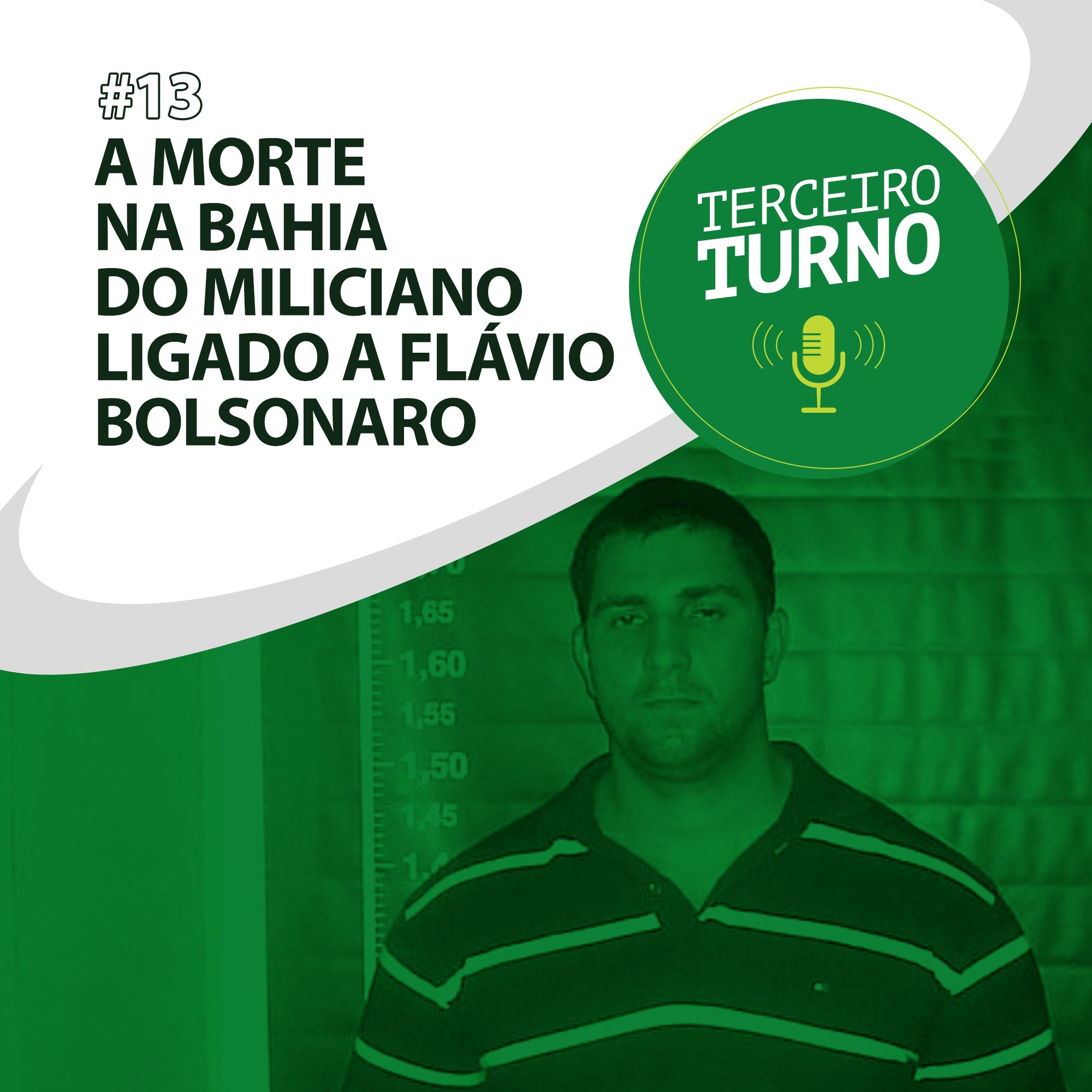 Terceiro Turno #13: A morte na Bahia do miliciano ligado a Flávio Bolsonaro