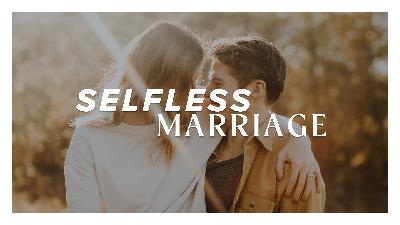 Selfless Marriage