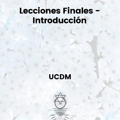Lecciones Finales Curso de Milagros