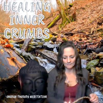 E106 ~ Energy Therapy Meditation for Healing Inner Crumbs E106