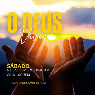 O Deus Vivo!