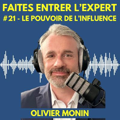 #21 Olivier MONIN : Le pouvoir de l'influence