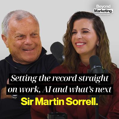 S6 Ep 1 | Sir Martin Sorrell: Setting the Record Straight on Work, AI, and What’s Next