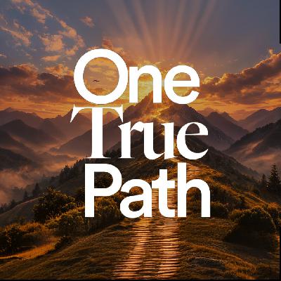 One True Path - Ps. Morgan Ervin
