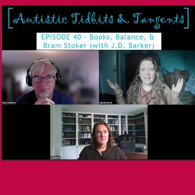 Ep. 40 - Books, Balance, & Bram Stoker (with J.D. Barker)