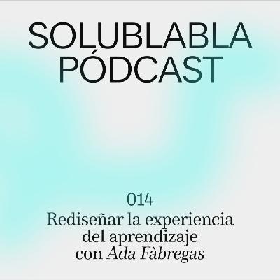 Rediseñar la experiencia del aprendizaje, con Ada Fàbregas