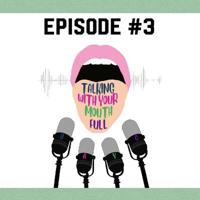 Talking With Your Mouth Full Episode 3 - TOP 5 THINGS TO DO WHEN IN QUARANTINE