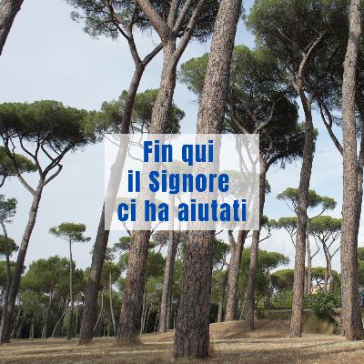 Fin qui il Signore ci ha aiutati Fin qui il Signore ci ha aiutati