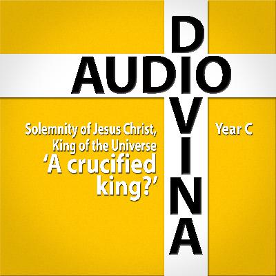 A crucified King? - Christ the King, Year C A crucified King? - Christ the King, Year C