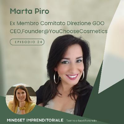 24. Intervisto Marta Piro, Ex Membro Comitato Direzione GDO e oggi è CEO&Founder @YouChooseCosmetics e ci racconta di come nasce un brand innovativo