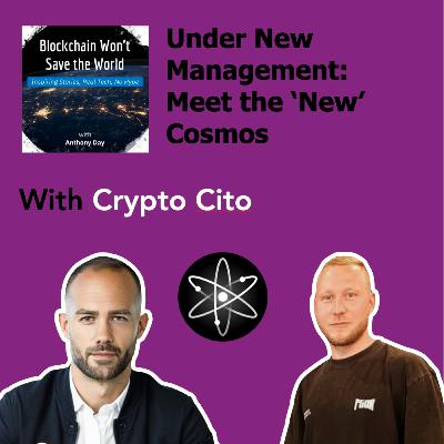 S4E30 Cosmos: Under New Management w. Crypto Cito