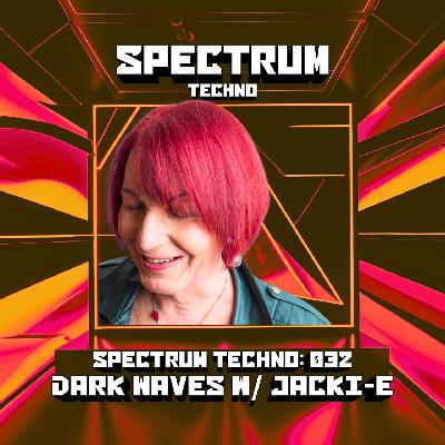 Spectrum Radio Episode 32 — Dark Waves w/ Jacki-E (UK) Spectrum Radio Episode 32 — Dark Waves w/ Jacki-E (UK)