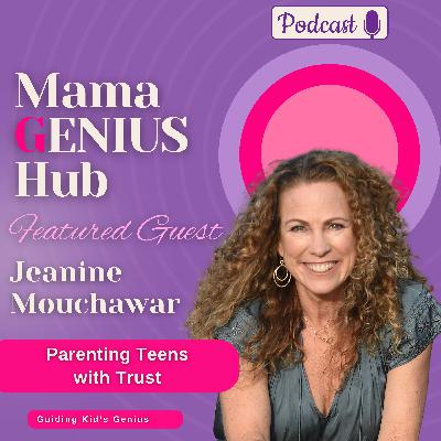 Parenting Teens with Trust with Jeanine Mouchawar