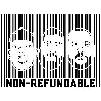 NON-REFUNDABLE EP 9 - "I had to do a funny walk 8 times" NON-REFUNDABLE EP 9 - "I had to do a funny walk 8 times"