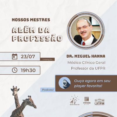 #01 - Nossos Mestres, Além da Profissão: Miguel Hanna