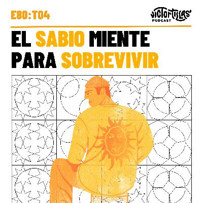 E80: El sabio miente para sobrevivir E80: El sabio miente para sobrevivir
