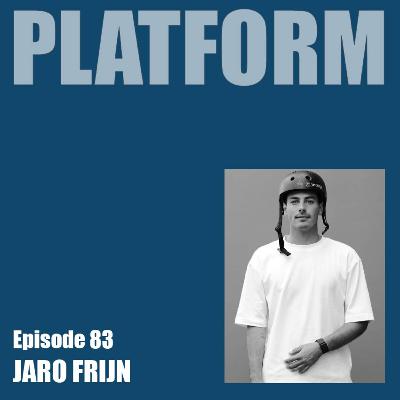 Platform Episode 82 - Jaro Frijn