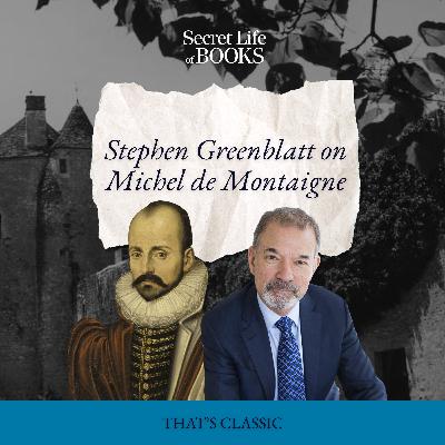 Montaigne pt1: Climb Every Montaigne (with Stephen Greenblatt) Montaigne pt1: Climb Every Montaigne (with Stephen Greenblatt)