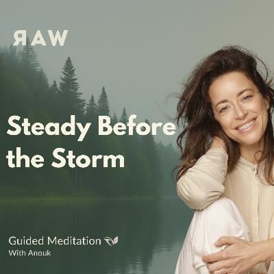 Steadiness Before the Storm | A Meditation for Anticipatory Anxiety Steadiness Before the Storm | A Meditation for Anticipatory Anxiety
