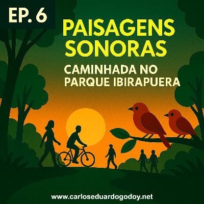 PAISAGENS SONORAS EP.6 – Caminhada no Parque Ibirapuera PAISAGENS SONORAS EP.6 – Caminhada no Parque Ibirapuera