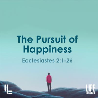The Pursuit of Happiness - Ecclesiastes 2 - Darryl Betts - 28 Sept 2025