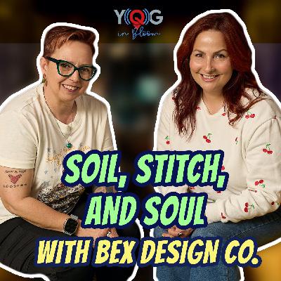 Soil, Stitch & Soul with Bex Design Co.