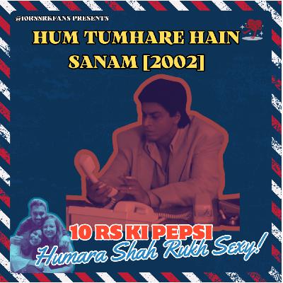 Ep 20: Hum Tumhare Hain Sanam - Worth rewatching in this janam?