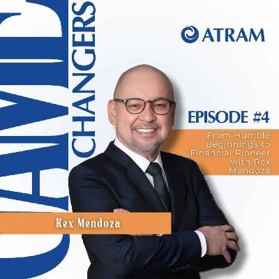 Ep. 4: From Humble Beginnings to Financial Pioneer with Rex Mendoza Ep. 4: From Humble Beginnings to Financial Pioneer with Rex Mendoza