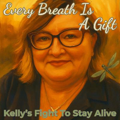 Every Breath is a Gift: Kelly's Fight to stay alive