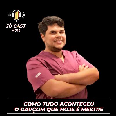 Episódio #013 - O garçom que hoje é mestre Episódio #013 - O garçom que hoje é mestre