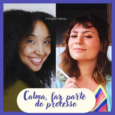 19. Calma, Faz Parte do Processo com Aline Secone - Como transformar Paixão em Carreira Artística?