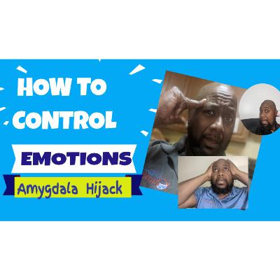 Preventing the Amygdala from being High Jacked