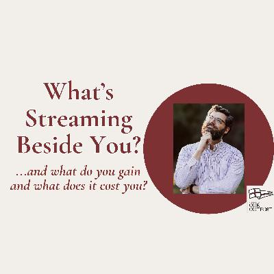 Does Streaming Serve Us? // Episode 259