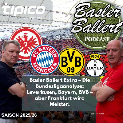 Basler Ballert Extra – Die Bundesligaanalyse: Leverkusen, Bayern, BVB – aber Frankfurt wird Meister! Basler Ballert Extra – Die Bundesligaanalyse: Leverkusen, Bayern, BVB – aber Frankfurt wird Meister!