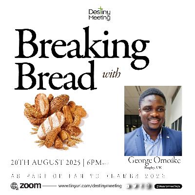 Breaking Bread with George Omoike 2025