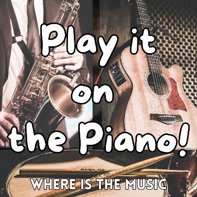 Piano Transformations - Play it on the Piano!