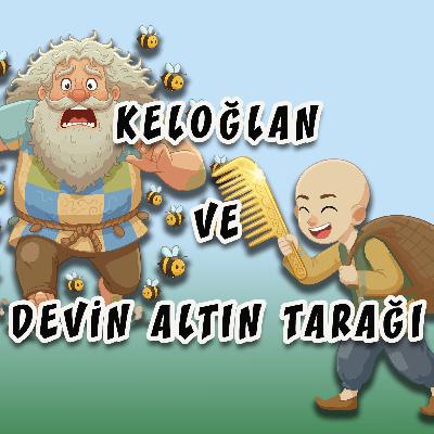 KELOĞLAN VE DEV'İN ALTIN TARAĞI- Klasik Masallar / Çocuklar İçin Hikayeler