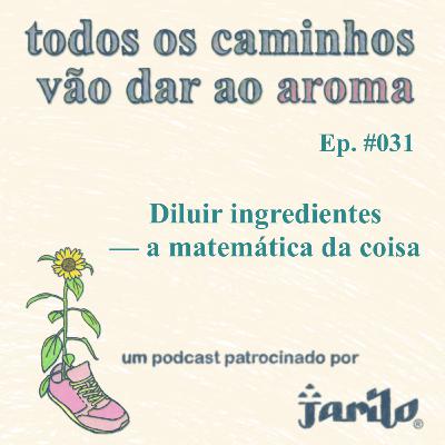 Diluir ingredientes — a matemática da coisa | EP 031