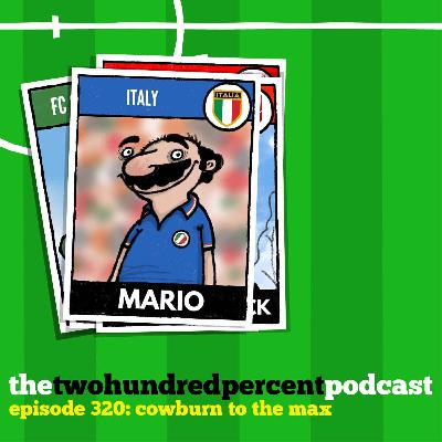 Podcast 320: Cowburn to the Max Podcast 320: Cowburn to the Max
