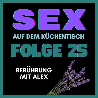 25 - BERÜHRUNG MIT ALEX