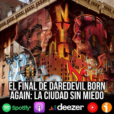 S9 Ep42: El final de Daredevil Born Again: la ciudad sin miedo