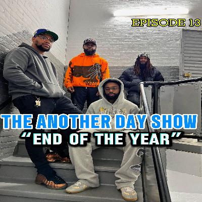 The Another Day Show Episode 13 | "End Of The Year"