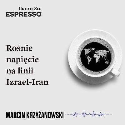 Espresso US - Rośnie napięcie na linii Izrael-Iran