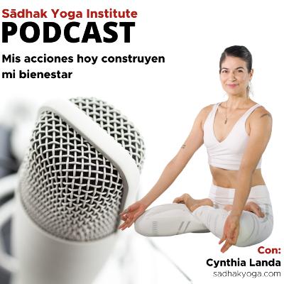 T4. Ep. 13 | Mis acciones hoy transforman mi bienestar | Con Cynthia Landa