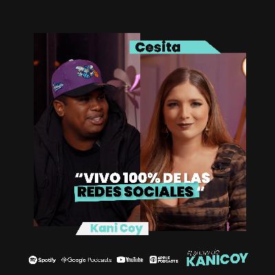 EP. 10 “Vivo 100% de las redes sociales” | Cesita “@LasLocurasDeCecita”