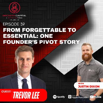 From Forgettable to Essential: One Founder’s Pivot Story with Trevor Lee