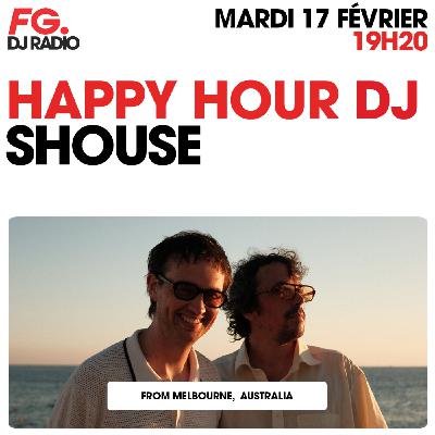 HAPPY HOUR DJ : SHOUSE